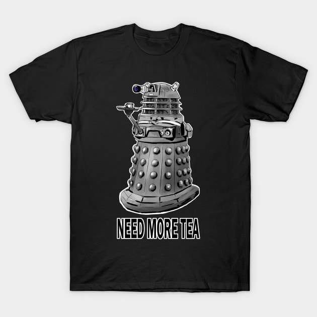 Dalek Needs More Tea T-Shirt by LeiaHeisenberg